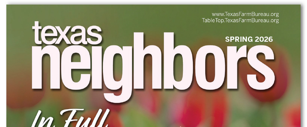 Texas Neighbors Magazine, Texas Farm Bureau E-Newsletter